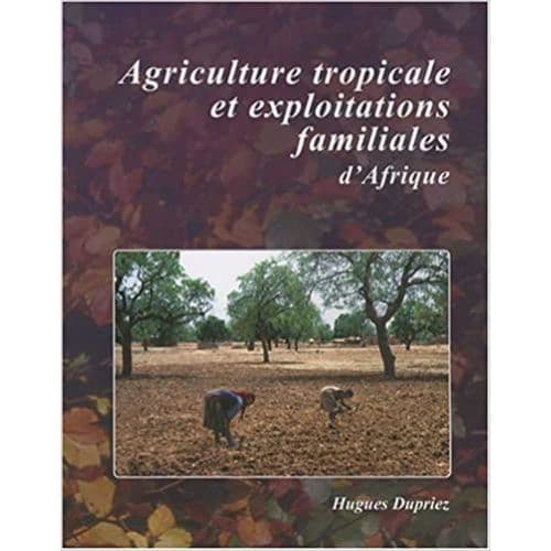 Agriculture Tropicale Et Exploitations Familiales d’Afrique