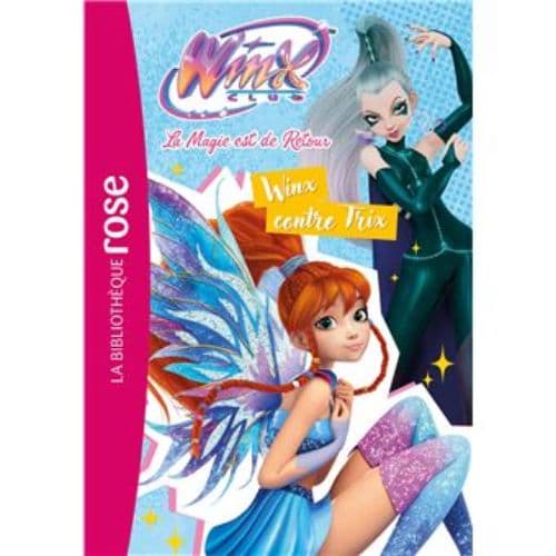 Winx Club : La magie est de retour, Tome 03 - Winx contre Trix